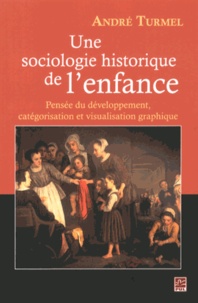 André Turmel - Une sociologie historique de l'enfance - Pensée du développement, catégorisation et visualisation graphique.