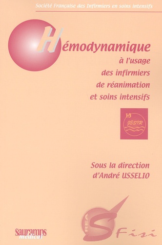 André Usselio et  SFISI - Hemodynamique A L'Usage Des Infirmiers De Reanimation Et Soins Intensifs.