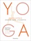 Encyclopédie Yoga. Hatha Yoga, toutes les âsanas pas à pas