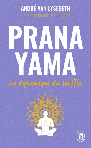 Pranayama. La dynamique du souffle