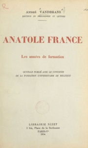 André Vandegans - Anatole France - Les années de formation.