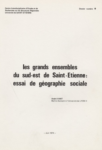André Vant - Les grands ensembles du Sud-Est de Saint-Etienne : essai de géographie sociale.