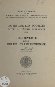 André Vaquier - Notes sur des fouilles faites à l'église d'Ermont (1963) - Découverte d'une église carolingienne.