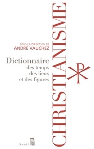 André Vauchez - Christianisme - Dictionnaires des temps, des lieux et des figures.