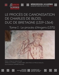 André Vauchez - Le procès en canonisation de Charles de Blois, duc de Bretagne (1319-1364) - Tome 1, Le procès d'Angers (1371).