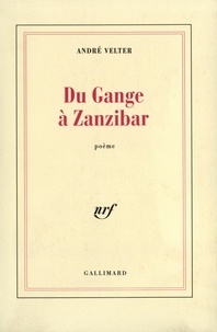 André Velter - Du Gange à Zanzibar - Poème.