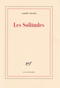 André Velter - Les solitudes.