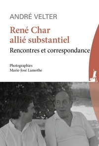 André Velter - René Char allié substantiel - Rencontres et correspondance.