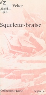 André Velter et Serge Sautreau - Squelette-braise.