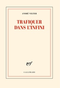 André Velter - Trafiquer dans l'infini.