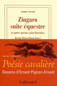 André Velter - Zingaro suite équestre et autres poèmes pour Bartabas.