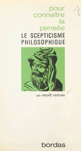 André Verdan et Georges Pascal - Le scepticisme philosophique.