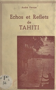 André Vernier - Échos et reflets de Tahiti.