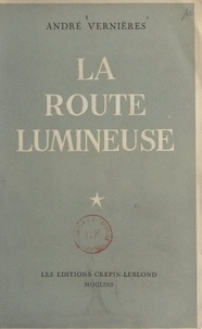André Vernières - La route lumineuse.