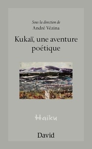 André Vézina - Kukai, une aventure poetique.