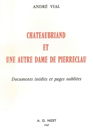 André Vial - Chateaubriand et une autre dame de Pierreclau - Documents inédits et pages oubliées.