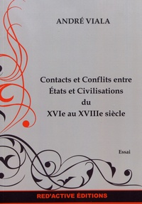 André Viala - Contacts et conflits entre Etats et civilisations du XVIe au XVIIIe siècle.