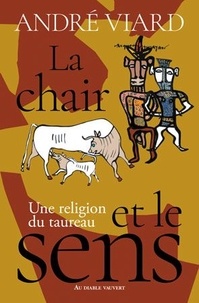 André Viard - La chair et le sens - Une religion du taureau.