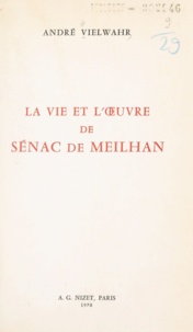André Vielwahr - La vie et l'œuvre de Sénac de Meilhan.