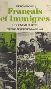 André Vieuguet et Georges Marchais - Français et immigrés - Le combat du Parti communiste français.