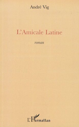 André Vig - L'Amicale Latine.