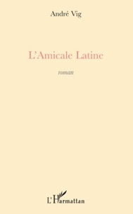 André Vig - L'Amicale Latine.