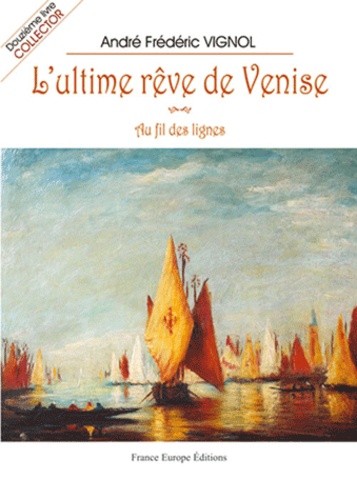 André Vignol - L'ultime rêve de Venise.