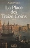 André Villon - La Place des Treize-Coins.