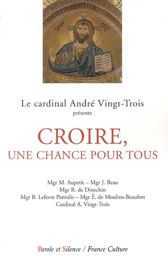 André Vingt-Trois - Croire, une chance pour tous - Conférences de Carême 2013 à Notre-Dame de Paris.