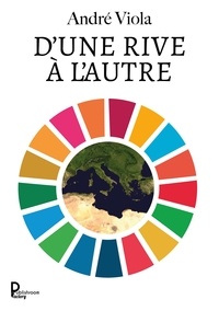 André Viola - D'une rive à l'autre - Les collectivités locales au coeur de l'action internationale.