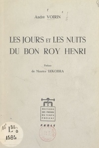 André Voirin et Maurice Dekobra - Les jours et les nuits du bon roy Henri.
