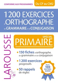 1200 exercices d'orthographe, de grammaire et de conjugaison Spécial Primaire