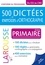 500 dictées et exercices d'orthographe école primaire. Du CE2 au CM2