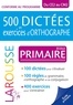 André Vulin - 500 dictées et exercices d'orthographe école primaire - Du CE2 au CM2.