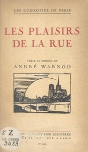 André Warnod - Les plaisirs de la rue - Ouvrage illustré de 50 dessins de l'auteur.