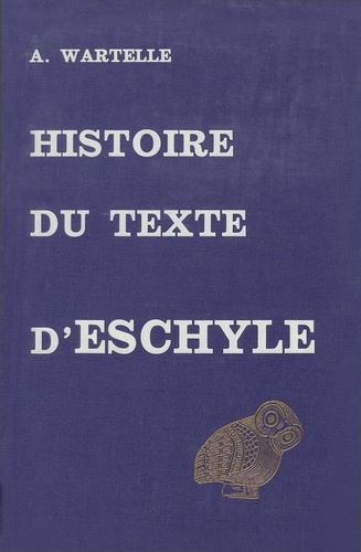 Histoire Du Texte D'Eschyle 1e édition