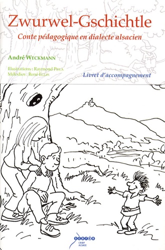 André Weckmann - Zwurwel-Gschichtle - Conte pédagogique en dialecte alsacien - Livret d'accompagnement.