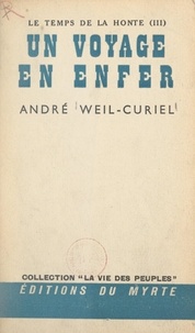 André Weil-curiel - Le temps de la honte (3). Un voyage en enfer.