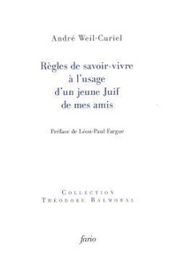 André Weil-curiel - Règles de savoir-vivre à l’usage d’un jeune Juif de mes amis.