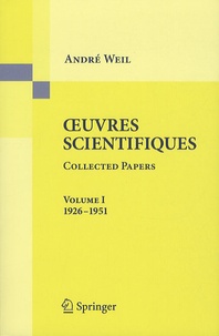 André Weil - Oeuvres scientifiques - Collected Papers Volume I : 1926-1951.