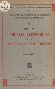 André Weil - Sur les courbes algébriques et les variétés qui s'en déduisent.