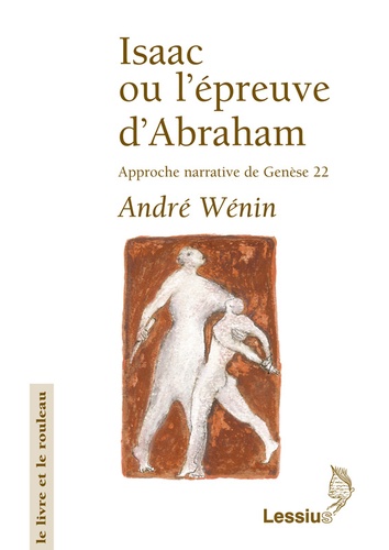André Wénin - Isaac Ou L'Epreuve D'Abraham. Approche Narrative De Genese 22.