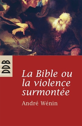 La Bible ou la violence surmontée