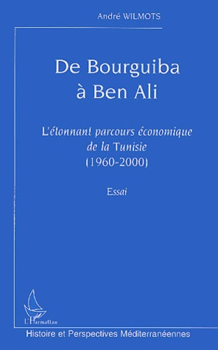 De Bourguiba à Ben Ali. L'étonnant parcours économique de la Tunisie (1960-2000)