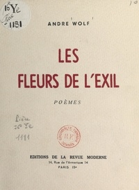 André Wolf - Les fleurs de l'exil.