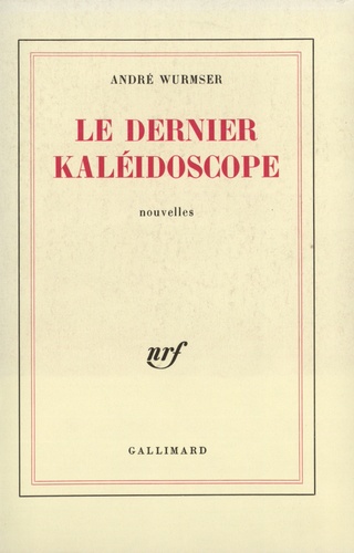 André Wurmser - Le dernier kaléidoscope.