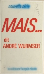 André Wurmser et René Andrieu - Mais... dit André Wurmser.