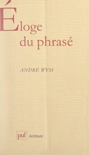 André Wyss et Béatrice Didier - Éloge du phrasé.
