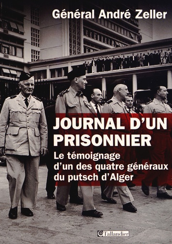 Journal d'un prisonnier. Le témoignage d'un des quatre généraux du putsch d'Alger 1961-1966