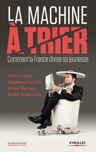 André Zylberberg et Olivier Galland - La Machine à trier - Comment la France divise sa jeunesse.
